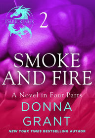 Title: Smoke and Fire: Part 2: A Dark King Novel in Four Parts, Author: Donna Grant