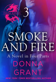 Title: Smoke and Fire: Part 3: A Dark King Novel in Four Parts, Author: Donna Grant