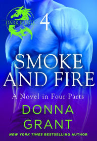 Title: Smoke and Fire: Part 4: A Dark King Novel in Four Parts, Author: Donna Grant