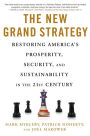 The New Grand Strategy: Restoring America's Prosperity, Security, and Sustainability in the 21st Century