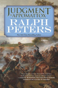 Title: Judgment at Appomattox: A Novel, Author: Ralph Peters