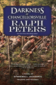 Download books from google docs Darkness at Chancellorsville: A Novel of Stonewall Jackson's Triumph and Tragedy ePub PDB FB2 by Ralph Peters