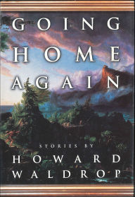 Title: Going Home Again: Stories, Author: Howard Waldrop