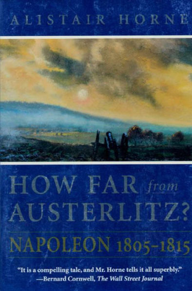 How Far From Austerlitz?: Napoleon 1805-1815