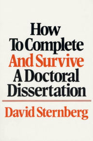 Title: How to Complete and Survive a Doctoral Dissertation, Author: David Sternberg