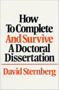 Title: How To Complete And Survive A Doctoral Dissertation, Author: David Sternberg