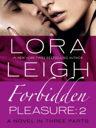 Title: Forbidden Pleasure: Part 2 (Bound Hearts Series #8), Author: Lora Leigh