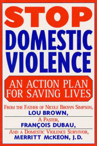 Title: Stop Domestic Violence: An Action Plan for Saving Lives, Author: Louis Brown