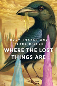 Title: Where the Lost Things Are: A Tor.Com Original, Author: Rudy Rucker