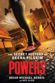 Title: Powers: The Secret History of Deena Pilgrim, Author: Brian Michael Bendis