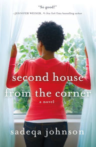 Title: Second House from the Corner: A Novel of Marriage, Secrets, and Lies, Author: Sadeqa Johnson