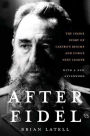 After Fidel: The Inside Story of Castro's Regime and Cuba's Next Leader