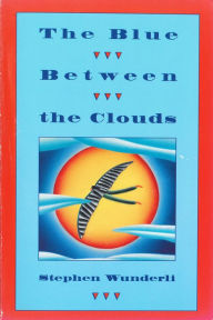 Title: The Blue Between the Clouds, Author: Stephen Wunderli