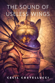 Title: The Sound of Useless Wings: A Tor.Com Original, Author: Cecil Castellucci