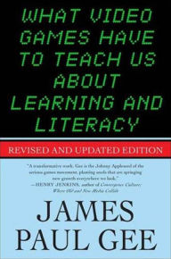 Title: What Video Games Have to Teach Us About Learning and Literacy. Second Edition, Author: James Paul Gee
