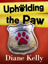 Title: Upholding the Paw: A Paw Enforcement Novella, Author: Diane Kelly