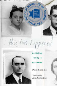 Title: This Has Happened: An Italian Family in Auschwitz, Author: Piera Sonnino