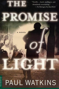 Title: The Promise of Light: A Novel, Author: Paul Watkins