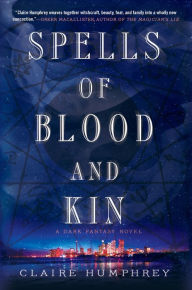 Google book free ebooks download Spells of Blood and Kin: A Dark Fantasy (English literature) 9781250076342 by Claire Humphrey DJVU PDF FB2