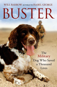 Title: Buster: The Military Dog Who Saved a Thousand Lives, Author: Will Barrow