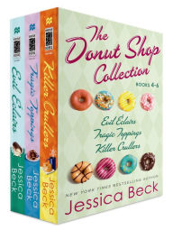 Title: The Donut Shop Collection, Books 4-6: Evil Eclairs; Tragic Toppings; Killer Crullers, Author: Jessica Beck