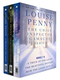 Title: The Chief Inspector Gamache Series, Books 7-9: A Trick of the Light, The Beautiful Mystery, How the Light Gets In, Author: Louise Penny