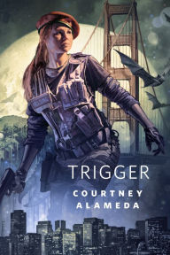Title: Trigger: A Tor.Com Original, Author: Courtney Alameda