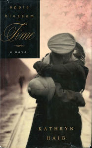 Title: Apple Blossom Time: A Novel, Author: Kathryn Haig