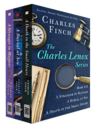 Title: The Charles Lenox Series, Books 4-6: A Stranger in Mayfair, A Burial at Sea, A Death in the Small Hours, Author: Charles Finch