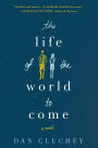 The Life of the World to Come: A Novel