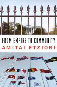 Title: From Empire to Community: A New Approach to International Relations, Author: Amitai Etzioni