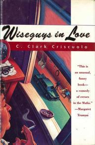 Title: Wiseguys In Love, Author: C. Clark Criscuolo