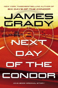Title: Next Day of the Condor: An E-Book Original Story, Author: James Grady