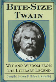 Title: Bite-Size Twain: Wit and Wisdom from the Literary Legend, Author: John P. Holms