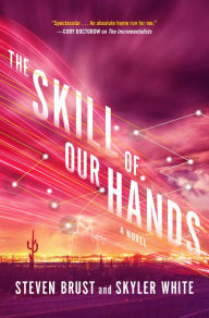 Title: The Skill of Our Hands: A Novel, Author: Steven Brust