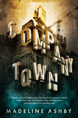 Title: Company Town, Author: Madeline Ashby