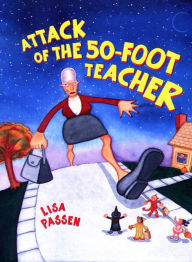 Title: The Attack of the 50-Foot Teacher, Author: Lisa Passen