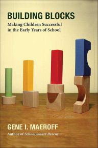 Title: Building Blocks: Making Children Successful in the Early Years of School, Author: Gene I. Maeroff