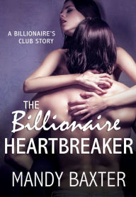 Title: The Billionaire Heartbreaker: A Billionaire's Club Story, Author: Mandy Baxter