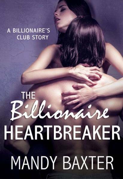 The Billionaire Heartbreaker: A Billionaire's Club Story
