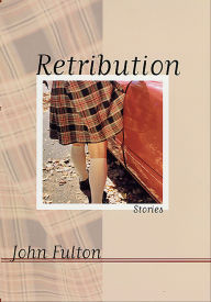 Title: Retribution: Stories, Author: John Fulton