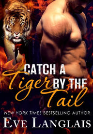 Title: Catch a Tiger by the Tail, Author: Eve Langlais