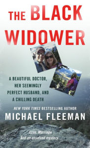 Title: The Black Widower: A Beautiful Doctor, Her Seemingly Perfect Husband and a Chilling Death, Author: Michael Fleeman