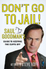 Don't Go to Jail!: Saul Goodman's Guide to Keeping the Cuffs Off