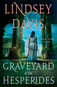 Title: The Graveyard of the Hesperides (Flavia Albia Series #4), Author: Lindsey Davis