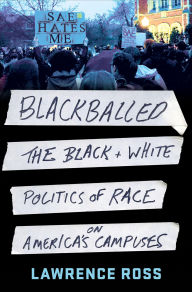 Title: Blackballed: The Black + White Politics of Race on America's Campuses, Author: Lawrence Ross