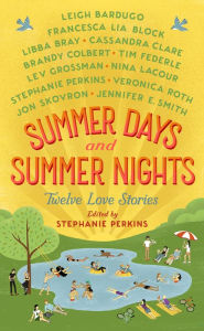 Title: Summer Days and Summer Nights: Twelve Love Stories, Author: Stephanie Perkins
