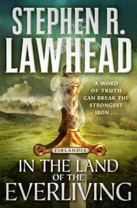 Title: In the Land of the Everliving, Author: Stephen R. Lawhead