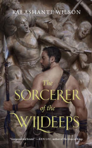Title: The Sorcerer of the Wildeeps, Author: Kai Ashante Wilson