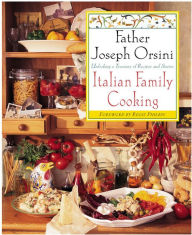 Title: Italian Family Cooking: Unlocking A Treasury Of Recipes and Stories, Author: Giuseppe Orsini